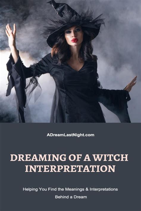 The Witch's Calling: Uncovering the Signs of Witchcraft in Your Dreams
